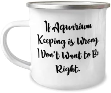 Ако съдържанието в аквариума погрешно, аз не искам да се прави. Чаша за къмпинг на 12 унции, за аквариум, най-подходящ